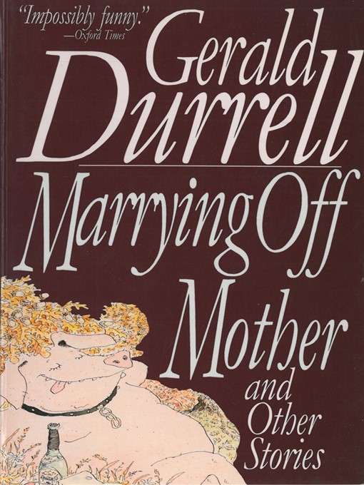 Title details for Marrying Off Mother by Gerald Durrell - Available